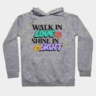 Walk In His Love Shine In His Light Christian Hoodie